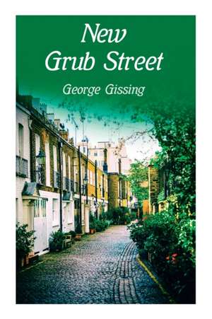 New Grub Street de George Gissing