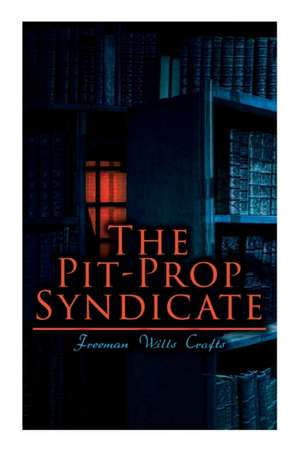 The Pit-Prop Syndicate de Freeman Wills Crofts