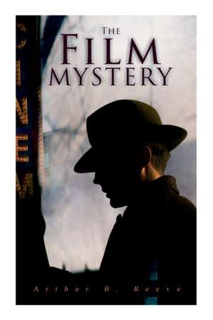 The Film Mystery de Arthur B. Reeve