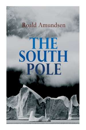 The South Pole de Roald Amundsen