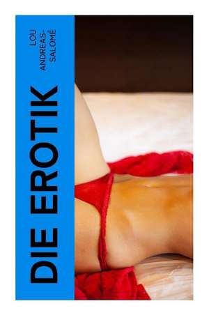 Die Erotik de Lou Andreas-Salomé