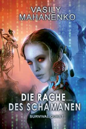 Survival Quest: Die Rache des Schamanen: Roman (Survival Quest-Serie 6) de Vasily Mahanenko