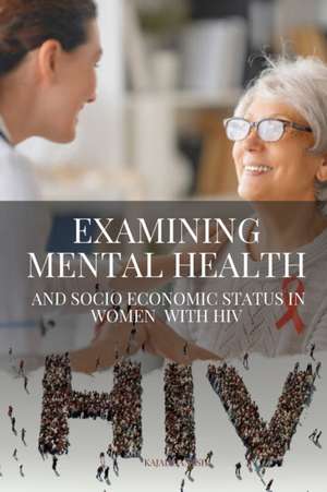 Examining Mental Health and Socioeconomic Status in Women with HIV de Ganesh Kajal