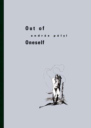 Out of Oneself de Andras Palyi