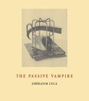 The Passive Vampire de Gherasim Luca