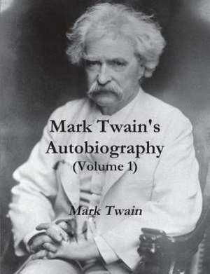 Mark Twain's Autobiography (Volume 1) de Mark Twain