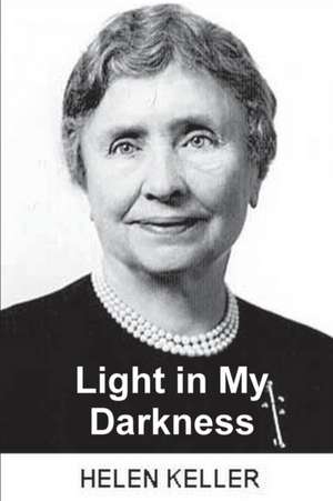 Light in My Darkness (My Religion) de Helen Keller