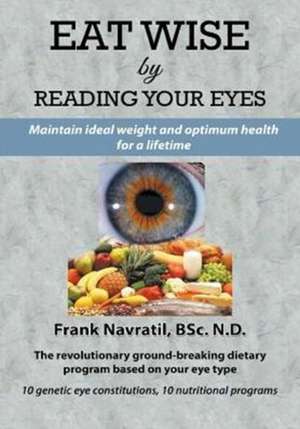 Eat Wise by Reading Your Eyes de Frank Navratil