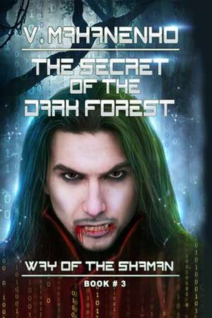 The Secret of the Dark Forest (The Way of the Shaman Book #3) de Vasily Mahanenko