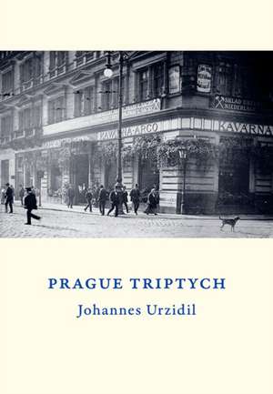 Prague Triptych de Johannes Urzidil