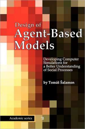 Design of Agent-Based Models de Tomas Salamon