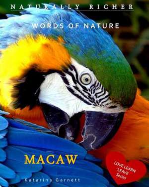 Macaw: Words of Nature de Katarina Garnett