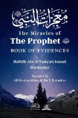 The Miracles of the Prophet (saw) de Hafidh Abi Al Fada'ah Ibn Kathir