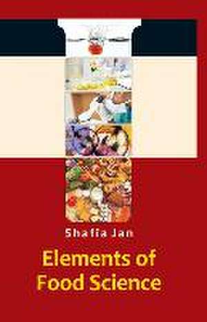 Elements of Food Science de Safia Jan