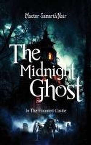 The Midnight Ghost - In The Haunted Castle de Master Samarth Nair