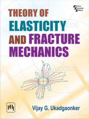 Theory of Elasticity and Fracture Mechanics de Vijay G. Ukadgaonker