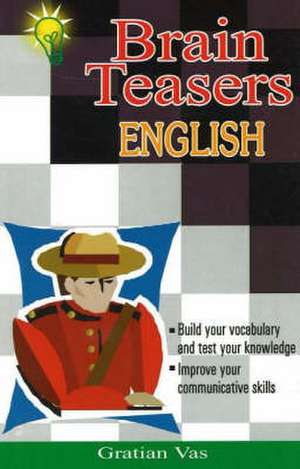 Brain Teasers in English de Gratian Vas