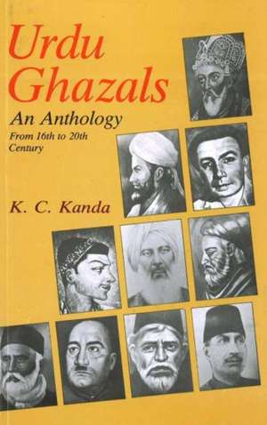 Urdu Ghazals: An Anthology -- From 16th to 20th Century de K. C. Kanda