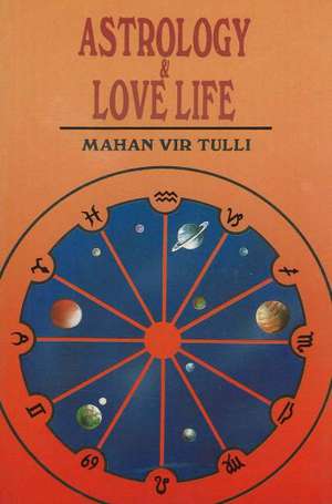 Astrology & Love Life, (Revised & Enlarged) de Mahan Vir Tulli