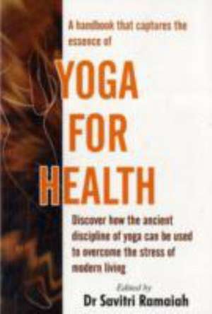 Yoga for Health de Dr Savitri Ramaiah