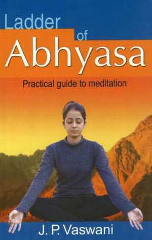 Ladder of Abhyasa de J. P. Vaswani