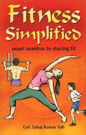 Fitness Simplified de Colonel Sahaj Kumar Sah