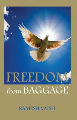 Freedom from Baggage de Ramesh Vaish