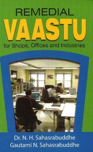 Remedial Vaastu for Shops, Offices and Industries de N. H. Sahasrabudhe & Ja Sahasrabudhe