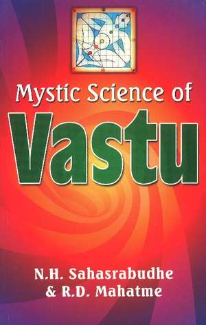 Mystic Science of Vastu de N H Sahasrabudhe