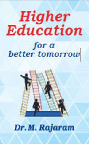 Higher Education for a Better Tomorrow de Dr M Rajaram