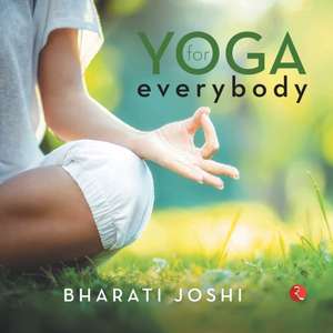 YOGA FOR EVERYBODY de Bharati Joshi