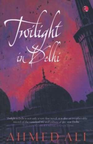 Twilight in Delhi de Ahmed Ali