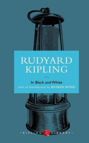 In Black and White de Rudyard Kipling