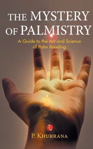 The Mystery of Palmistry de P. Khurrana