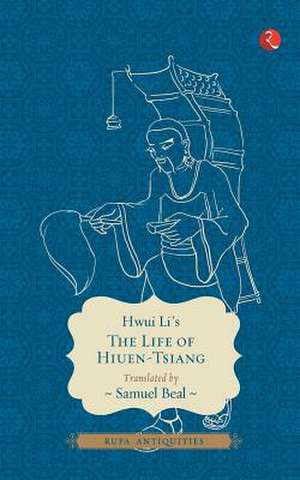 The Life of Hiuen-Tsiang de Samuel Beal