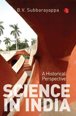 Science in India: A Historical Perspective de B. V. Subbarayappa