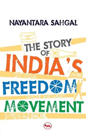 The Story Of India'S Freedom Movement de Nayantara Sahgal