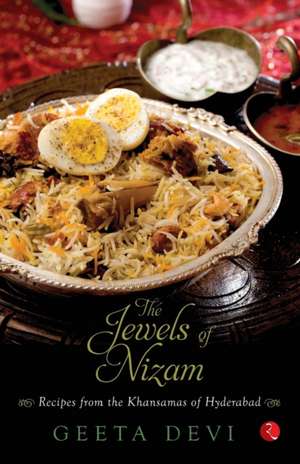 The Jewels of Nizam: Recipes from the Khansamas of Hyderabad de Geeta Devi