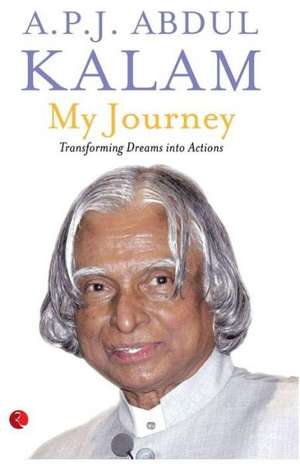 My Journey: Transforming Dreams Into Actions de A. P. J. Abdul Kalam