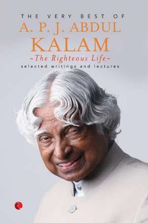 The Righteous Life de A. P. J. Abdul Kalam