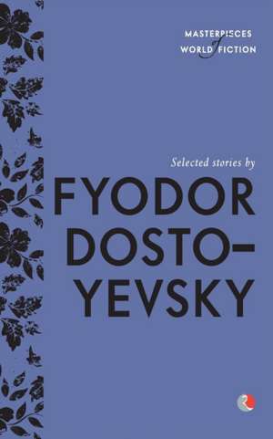 Selected Stories By Fyodor Dostoyevsky de Fyodor Dostoyevsky