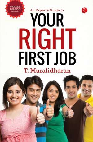 An Expert's Guide to Your Right First Job de T. Muralidharan