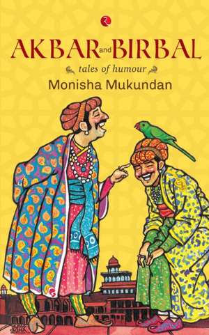 Akbar and Birbal de Monisha Mukundan