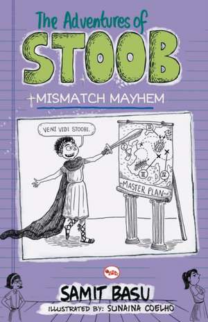 THE ADVENTURES OF STOOB MISMATCH MAYHEM de Samit Basu