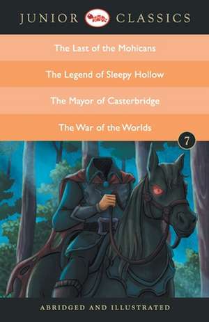 JUNIOR CLASSIC BOOK 7 (THE LAST OF THE MOHICANS, THE LEGEND OF SLEEPY HOLLOW, THE MAYOR OF CASTERBRIDGE, THE WAR OF THE WORLDS) de James Fenimore Cooper