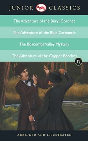 Junior Classic - Book 17 (The Adventure of the Beryl Coronet, The Adventure of the Blue Carbuncle, The Boscombe Valley Mystery, The Adventure of the Copper Beeches) de Doyle Arthur Conan