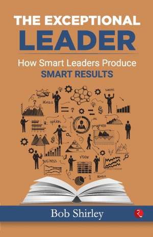 THE EXCEPTIONAL LEADER de Bob Shirley