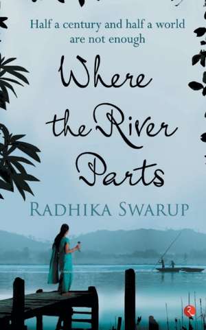 Where the River Parts de Radhika Swarup