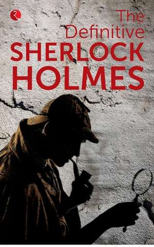 The Definitive Sherlock Holmes de Arthur Doyle Conan