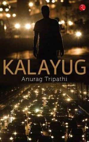 Kalayug de Anurag Tripathi